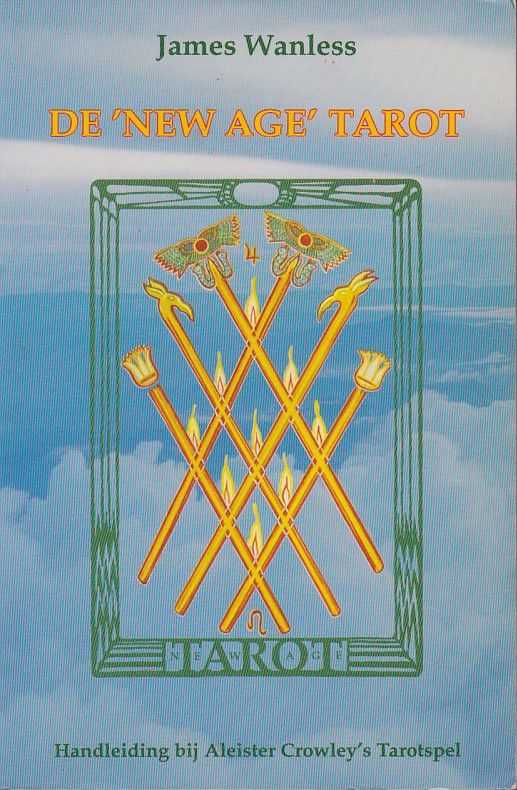 WANLESS, JAMES - De 'New Age' Tarot. Handleiding bij Aleister Crowley's tarotspel