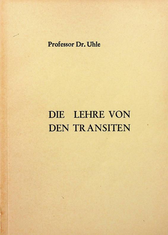 UHLE, PROF.DR. - Die Lehre von den Transiten. In bersichtlicher und leicht verstndlicher Form dargestellt und erlutert