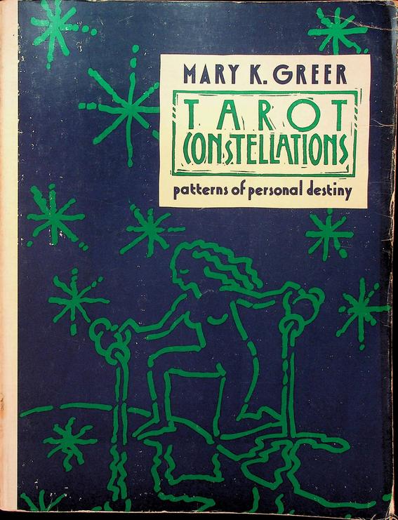 GREER, MARY K. - Tarot constellations. Patterns of personal destiny