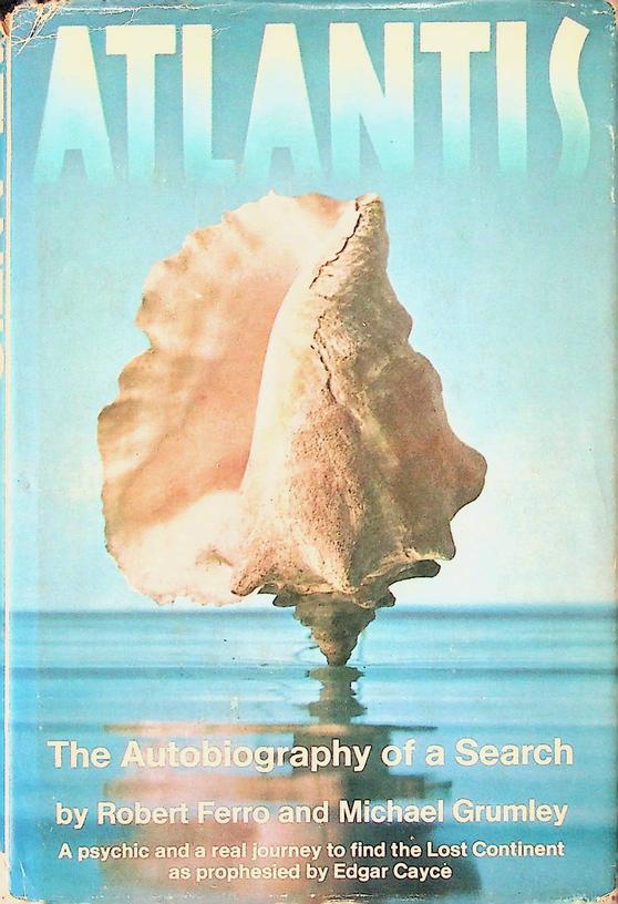 FERRO, ROBERT / GRUMLEY, MICHAEL - Atlantis. The autobiography of a search