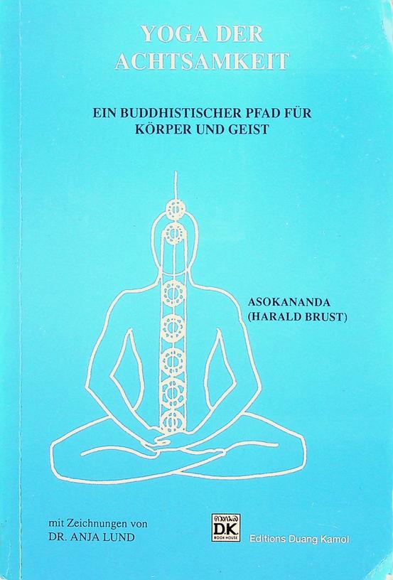 ASOKANANDA [HARALD BRUST] - Yoga der Achtsamkeit. Een Buddhistischer Pfad fr Krper und Geist
