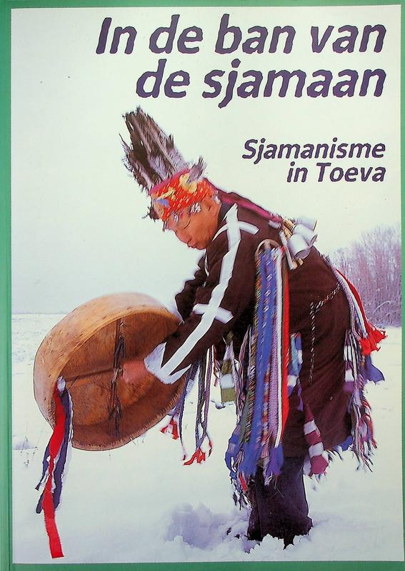 ALPHEN, JAN VAN [SAMENST.] - In de ban van de sjamaan. Sjamanisme in Toeva