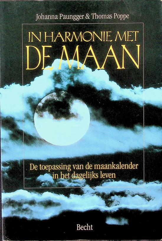 PAUNGGER, JOHANNA/POPPE, THOMAS - In harmonie met de maan. De toepassing van de maankalender in het dagelijks leven
