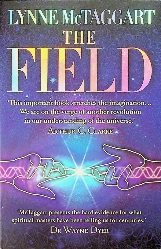 MCTAGGART, LYNNE - The Field. The Quest for the Secret Force of the Universe