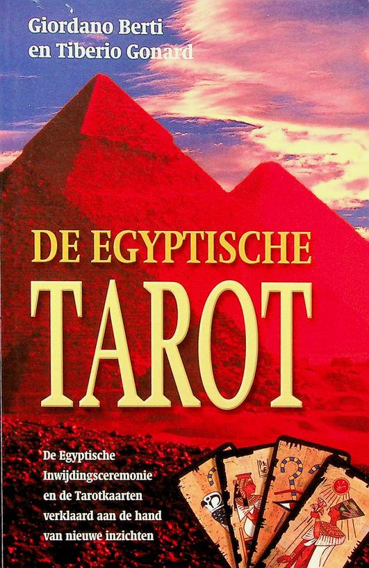 BERTI, GIORDANO /GONARD, TIBERIO - De egyptische Tarot. De Egyptische Inwijdingsceremonie en de Tarotkaarten verklaard aan de hand van nieuwe inzichten
