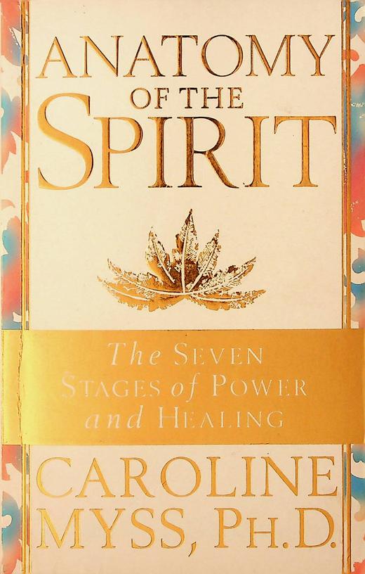 MYSS, CAROLINE - Anatomy of the Spirit. The Seven Stages of Power and Healing