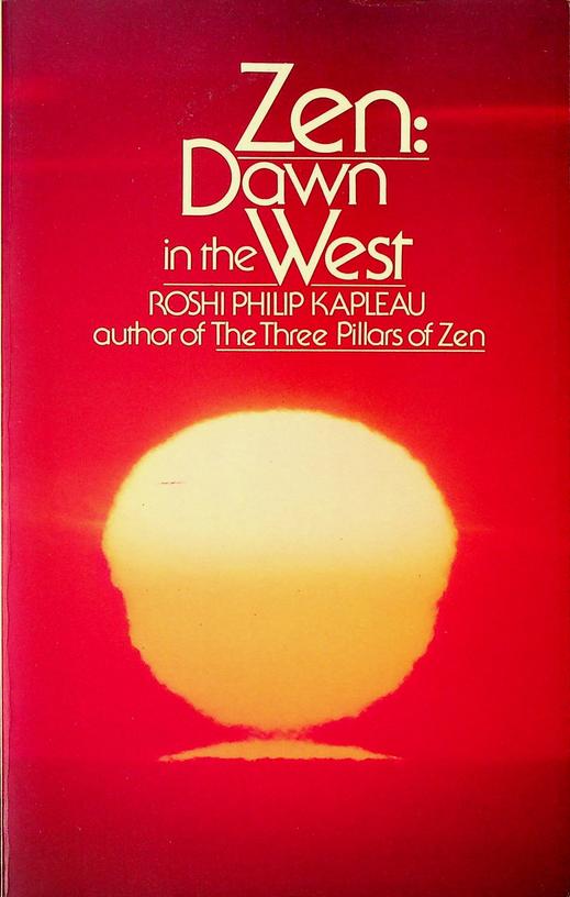 KAPLEAU, ROSHI PHILIP - Zen: Dawn in the West