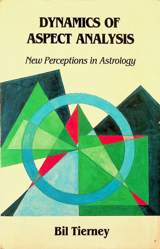 TIERNEY, BILL - Dynamics of Aspect Analysis. New Perceptions in Astrology