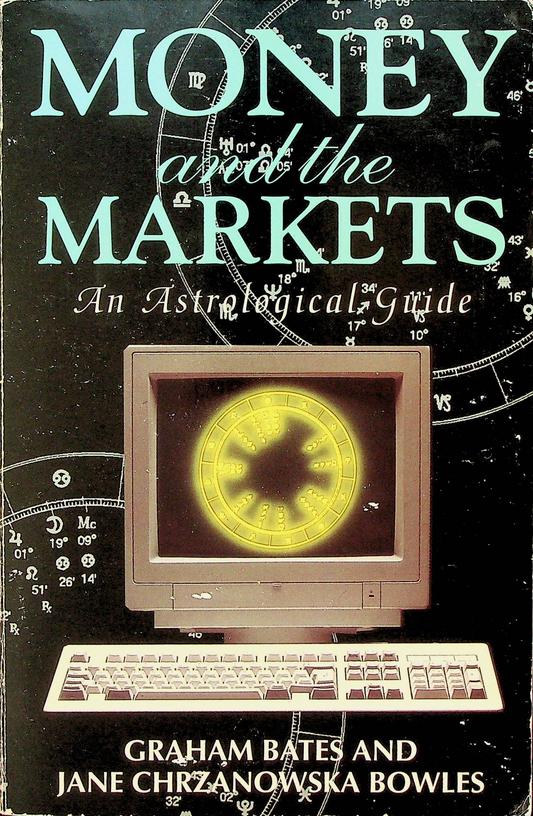 BATES, GRAHAM / JANE CHRZANOWSKA BOWLES - Money and the Markets. An Astrological Guide