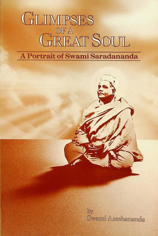 ASESHANANDA - Glimpses of a Great Soul. A Portrait of Swami Saradananda
