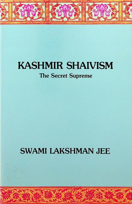 JEE, LAKSHMAN - Kashmir Shaivism. The Secret Supreme