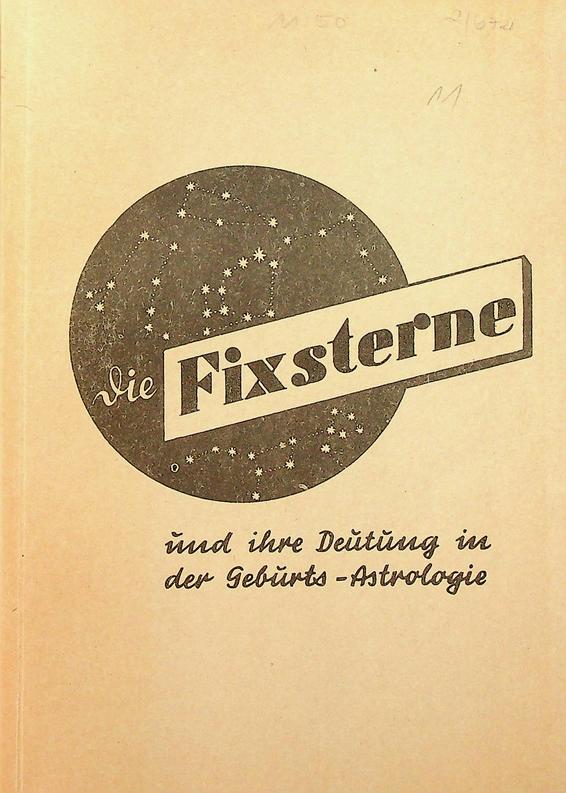 BAUMGARTNER, HANS [PUBLISHER] - Die Fixsterne und ihre Deutung in der Geburts-Astrologie. Mit beigegebenen genauen Fixstern-Tabellen