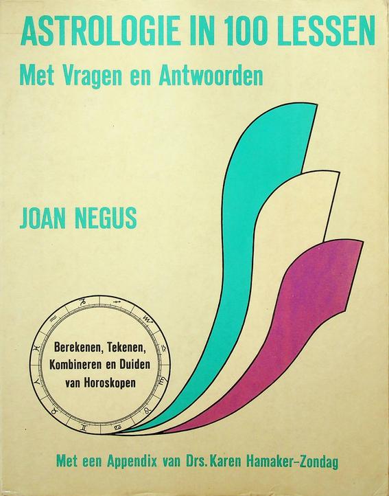 NEGUS, JOAN - Astrologie in 100 lessen. Met vragen en antwoorden. Met een appendix van Drs. Karen Hamaker-Zondag