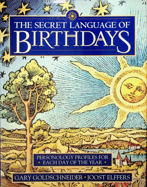 GOLDSCHNEIDER, GARY/ELFFERS, JOOST - The Secret Language of Birthdays. Personology Profiles For Each Day of the Year