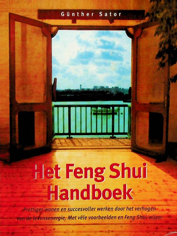 SATOR, GNTHER - Het Feng Shui handboek. Prettiger wonen en succesvoller werken door het verhogen van de levensenergie