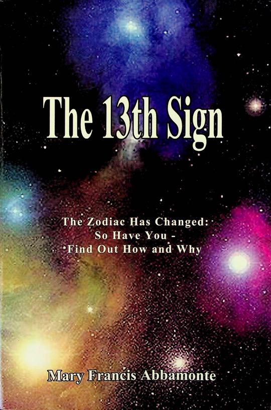 ABBAMONTE, MARY FRANCIS - The 13th Sign. The Zodiac Has Changed: So Have You - Find Out How and Why