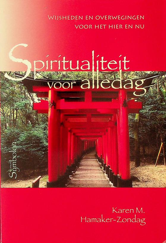 HAMAKER-ZONDAG, KAREN M. - Spiritualiteit voor alledag. Wijsheden en overwegingen voor het hier en nu