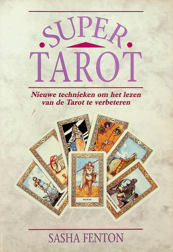 FENTON, SASHA - Supertarot. Nieuwe technieken om het lezen van de tarot te verbeteren