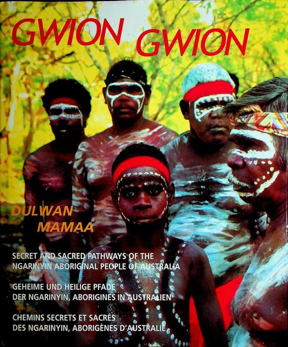 DORING, JEFF - Gwion Gwion. Dulwan Mamaa. Secret and sacred pathways of the Ngarinyin aboriginal people of Australia. Geheime und heilige Pfade der Ngarinyin, Aborigines in Australien. Chemins secrets et sacrs des Ngarinyin, aborignes d'Australie