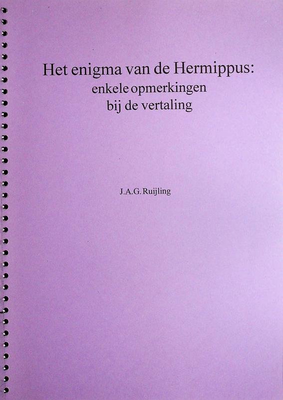 RUIJLING, J.A.G. - Het enigma van de Hermippus: enkele opmerkingen bij de vertaling