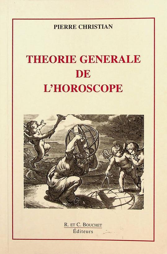 CHRISTIAN, PIERRE - Theorie generale de l'horoscope