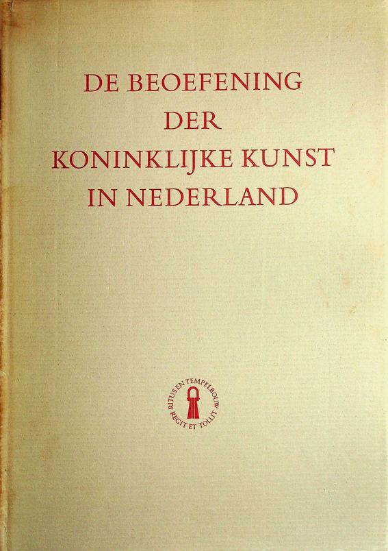HANRATH, JOH.J. (EA) - De beoefening der Koninklijke Kunst in Nederland. Een cultuurgeschiedkundige platenatlas der Vrijmetselarij in Nederland