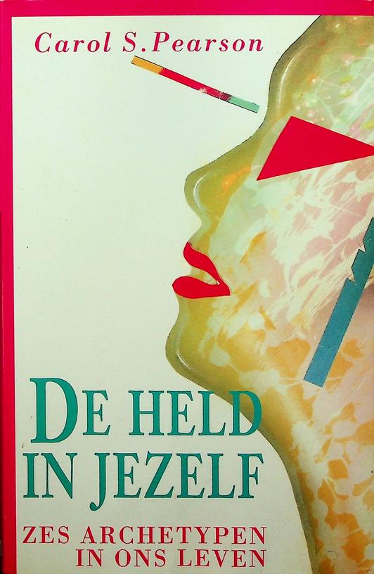 PEARSON, CAROL S. - De held in jezelf. Zes archetypen in ons leven