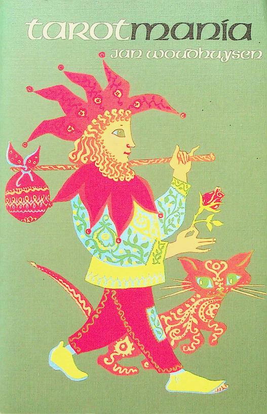 WOUDHUYSEN, JAN - Tarotmania. Of waarom alleen een 'idioot' een 'dwaas' wenst te worden