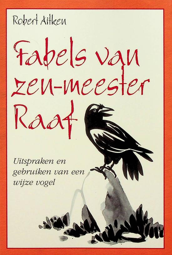 AITKEN, ROBERT - Fabel van Zen-meester Raaf. Uitspraken en gebruiken van een wijze vogel