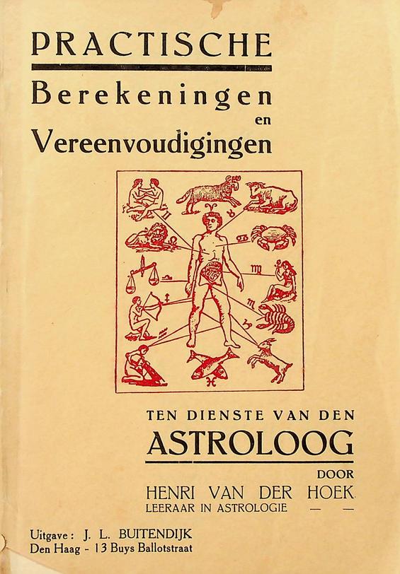 HOEK, HENRI VAN DER - Practische berekeningen en vereenvoudigingen ten dienste van den astroloog