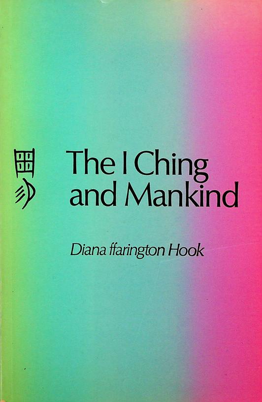 HOOK, DIANA FFARINGTON - The I Ching and Mankind