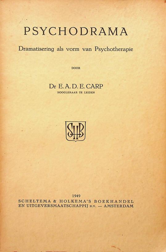 CARP, E.A.D.E. - Psychodrama. Dramatisering als vorm van Psychotherapie
