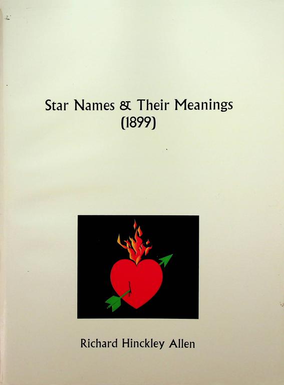 ALLEN, RICHARD HINCKLEY - Star Names & Their Meaings