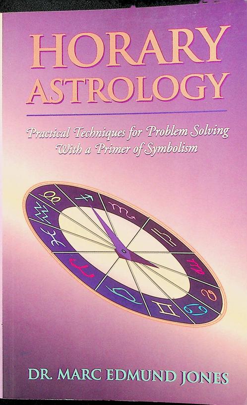 JONES, MARC EDMUND - Horary Astrology. Practical Techniques for Problem Solving. With a primer of symbolism