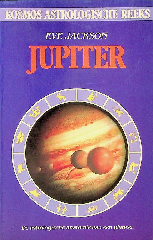 JACKSON, EVE - Jupiter. De astrologische anatomie van een planeet