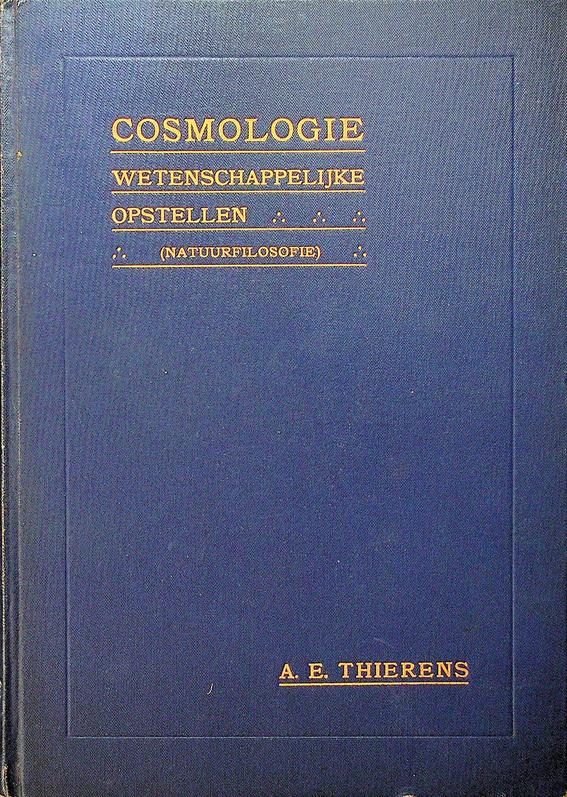 THIERENS, A.E. - Cosmologie, wetenschappelijke opstellen (natuurfilosofie)