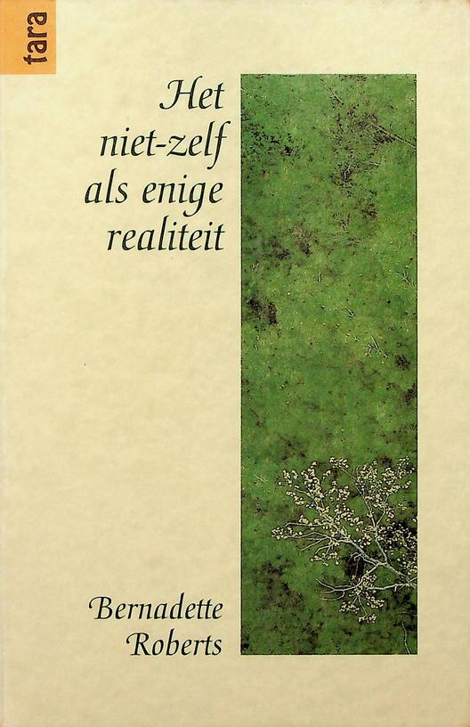 ROBERTS, BERNADETTE - Het niet-zelf als enige realiteit