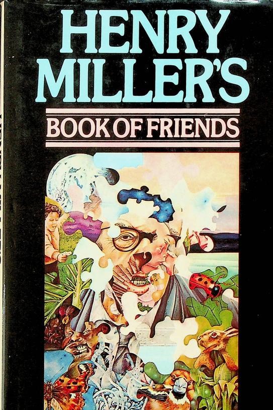 MILLER, HENRY - Henry Miller's Book of Friends. A Tribute to Friends of Long Ago