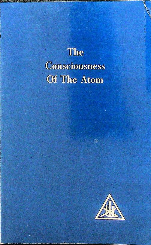 BAILEY, ALICE A. - The Consciousness of the Atom