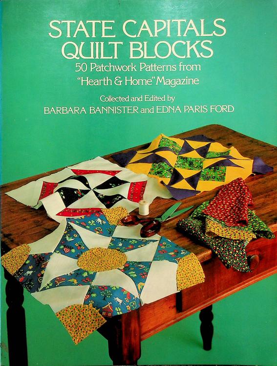 BANNISTER, BARBARA / EDNA PARIS FORD - State Capitals Quilt Blocks. 50 Pathwork Patterns from 'Hearth & Home' Magazine