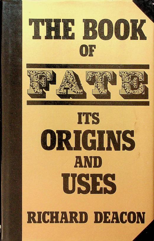 DEACON, RICHARD - The Book of Fate. Its Origins and uses