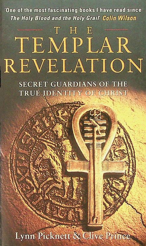 PICKNETT, LYNN/PRINCE, CLIVE - The Templar Revelation. Secret Guardians of the True Identity of Christ