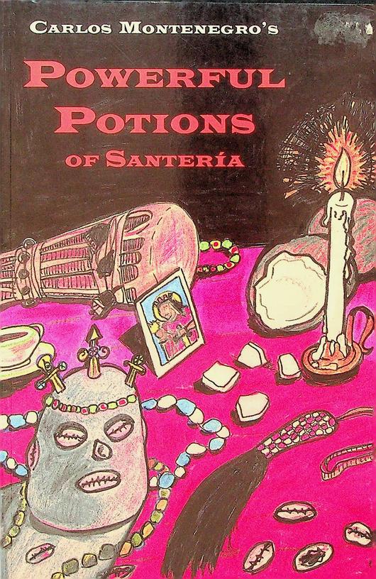 MONTENEGRO, CARLOS - Powerful potions of Santera