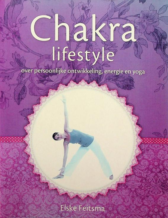FEITSMA, ELSKE - Chakra Lifestyle. Over persoonlijke ontwikkeling, energie en yoga