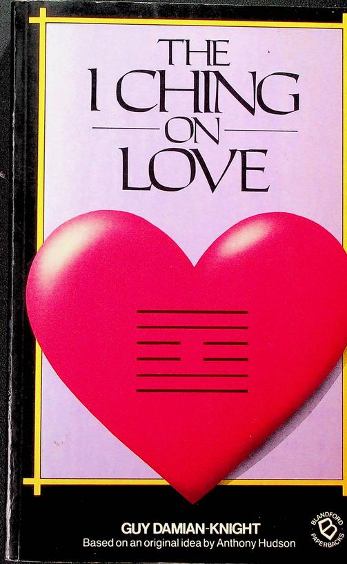 DAMIAN-KNIGHT, GUY - The I Ching on Love