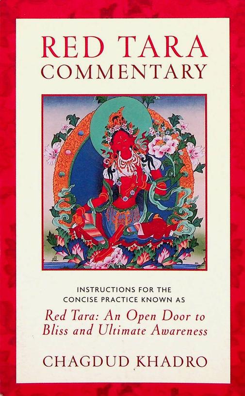KHADRO, CHAGDUD - Red Tara commentary. Instructions for the concise practice known as Red Tara: An Open Door to Bliss and Ultimate Awareness