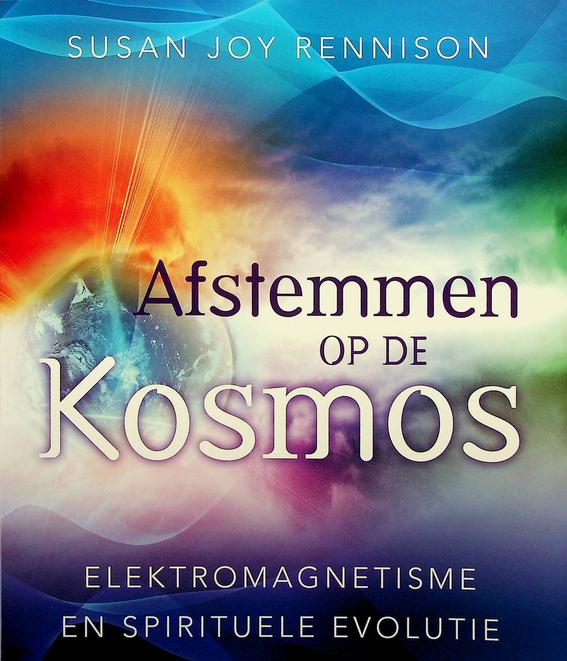 RENNISON, SUSAN JOY - Afstemmen op de kosmos. Elektromagnetisme en spirituele evolutie