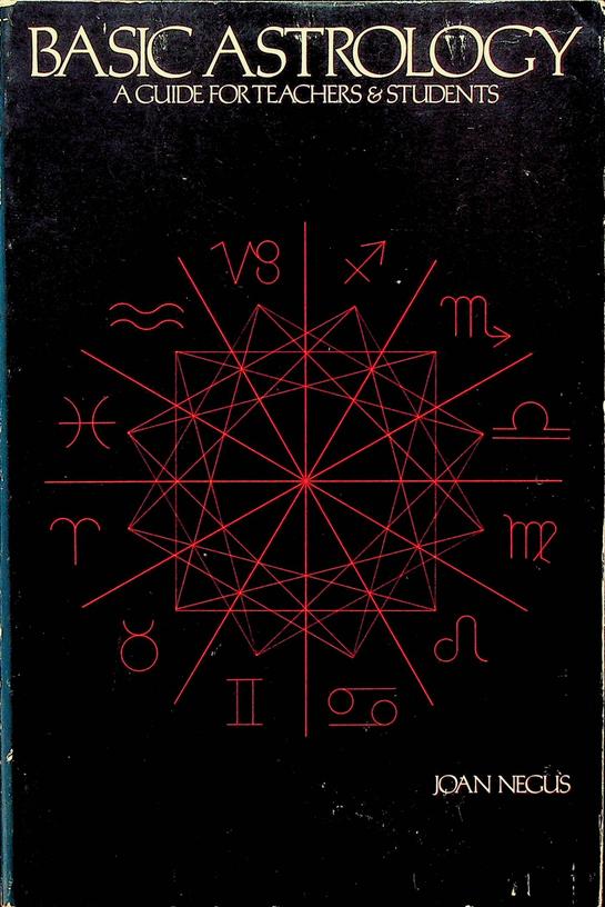 NEGUS, JOAN - Basic Astrology. A Guide for Teachers & Students