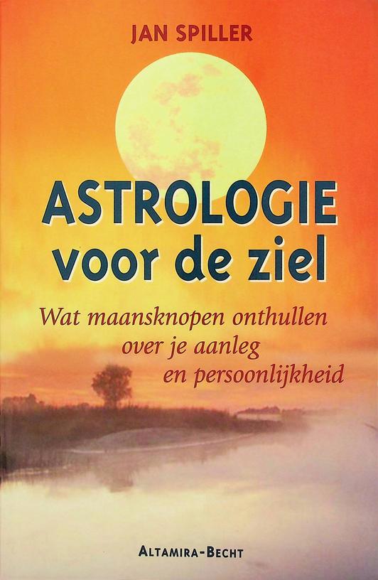 SPILLER, JAN - Astrologie voor de ziel. Wat maansknopen onthullen over je aanleg en persoonlijkheid