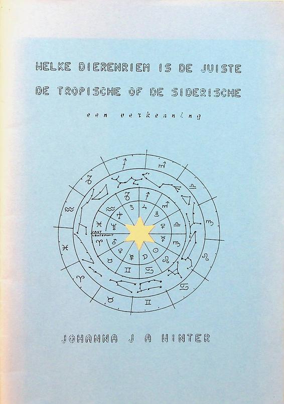 WINTER, JOHANNA J.A. - Welke dierenriem is de juiste, de tropische of de siderische? Een verkenning
